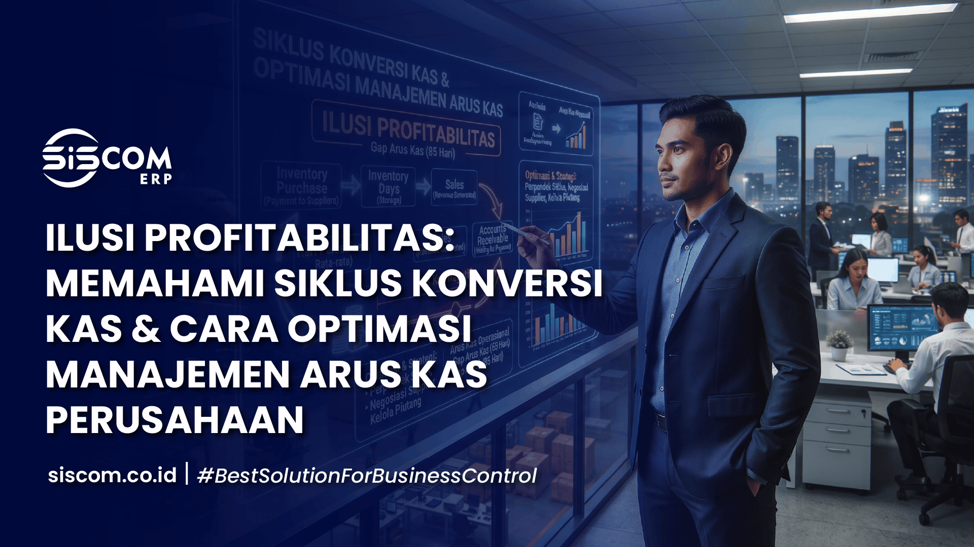 Ilusi Profitabilitas: Memahami Siklus Konversi Kas & Cara Optimasi Manajemen Arus Kas Perusahaan